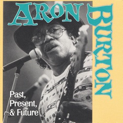 Aron Burton - Past, Present, and Future