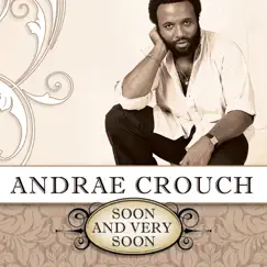 Soon and Very Soon by Andraé Crouch album reviews, ratings, credits