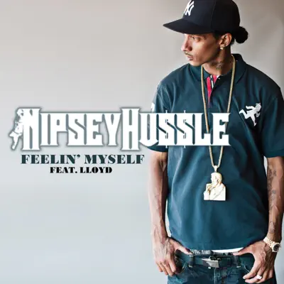 Feelin' Myself (feat. Lloyd) [New Version] - Single - Nipsey Hussle