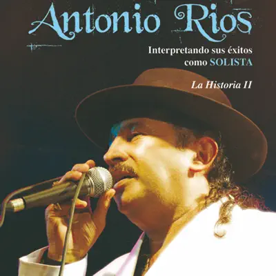 La Historia II - Antonio Rios La Historia II - Antonio Rios
