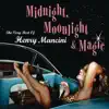 Midnight, Moonlight & Magic: The Very Best of Henry Mancini album lyrics, reviews, download