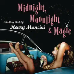 Midnight, Moonlight & Magic: The Very Best of Henry Mancini - Henry Mancini