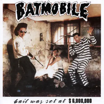 Bail Was Set At $6,000,000 - Batmobile