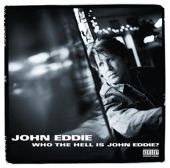 Who the Hell Is John Eddie?