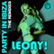 Party In Ibiza (FHM Radio Mix) - Leony! lyrics