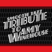 Amy Winehouse Smooth Jazz Tribute - Smooth Jazz All Stars