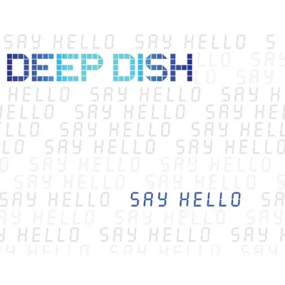 Say Hello - EP - Deep Dish