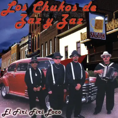 El Firi Firi Loco - Los Chukos de Zaz y Zaz El Firi Firi Loco - Los Chukos de Zaz y Zaz
