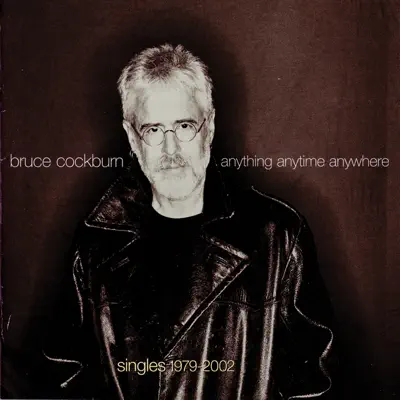 Anything Anytime Anywhere - Bruce Cockburn