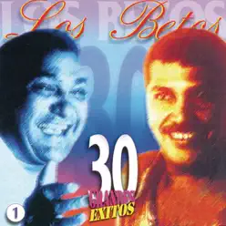 Los Betos - 30 Grandes Éxitos - Los Betos