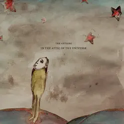 In the Attic of the Universe - The Antlers