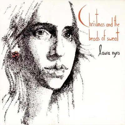 Christmas and the Beads of Sweat - Laura Nyro