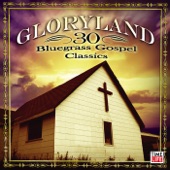 Gloryland - 30 Bluegrass Gospel Classics - The Model Church