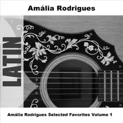 Amália Rodrigues Selected Favorites, Vol. 1 - Amália Rodrigues