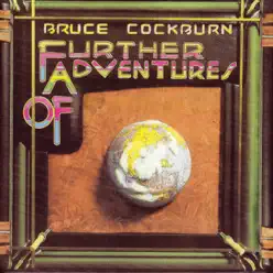 Further Adventures of Bruce Cockburn (Deluxe Edition) - Bruce Cockburn