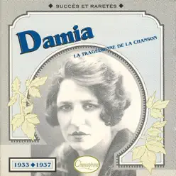 Succès et raretés : Damia (1933-1937) - Damia