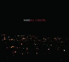 All I Can Do - EP by Kane album reviews, ratings, credits