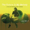 Elektrolux Presents: The Future Is My Melody, Vol.2