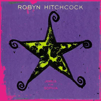 Jewels for Sophia - Robyn Hitchcock
