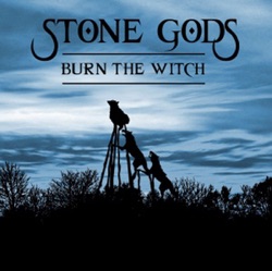 Stone Gods - Burn the Witch