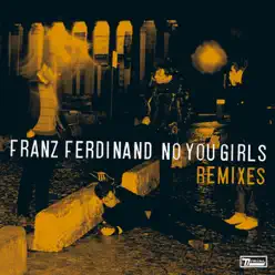 No You Girls (Remixes) - EP - Franz Ferdinand
