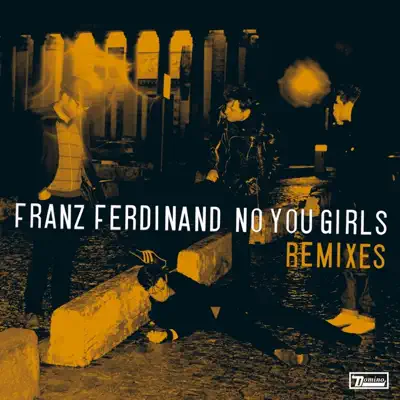 No You Girls (Remixes) - EP - Franz Ferdinand