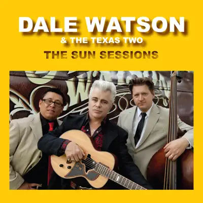 The Sun Sessions - Dale Watson The Sun Sessions - Dale Watson