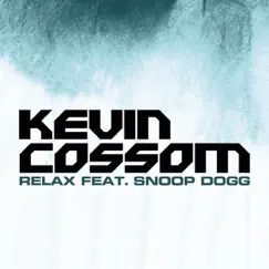 Relax (feat. Snoop Dogg) - Single by Kevin Cossom album reviews, ratings, credits