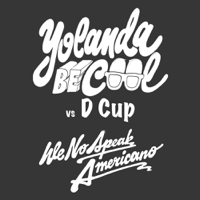 Yolanda Be Cool & DCUP - We No Speak Americano artwork