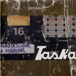 Não Desligar a Máquina - Taska