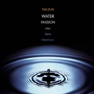 Water Passion After St. Matthew by Mark O'Connor, Maya Beiser & RIAS Kammerchor album reviews, ratings, credits