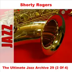 The Ultimate Jazz Archive, Vol. 29 - Shorty Rogers (2 of 4) - Shorty Rogers The Ultimate Jazz Archive, Vol. 29 - Shorty Rogers (2 of 4) - Shorty Rogers