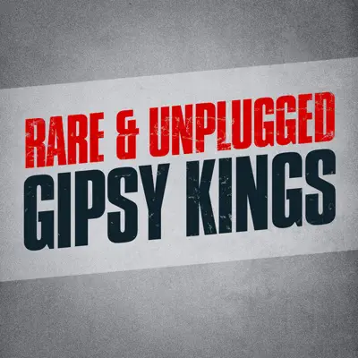 Rare & Unplugged - Gipsy Kings