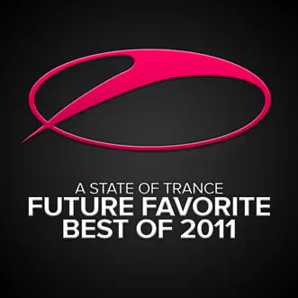 A State of Trance - Future Favorite Best of 2011 by Various Artists album reviews, ratings, credits