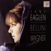 Jane Eaglen - Bellini, Wagner album lyrics, reviews, download