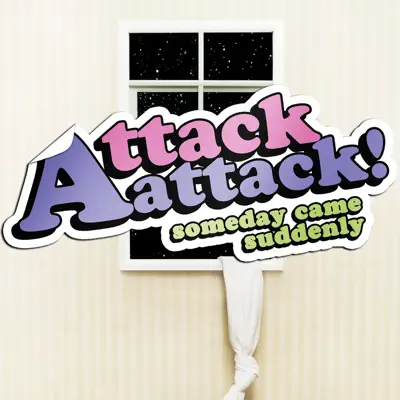 Someday Came Suddenly - Attack Attack!