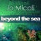 Beyond The Sea (Sweet Euphony Remix) - Jo Micali lyrics