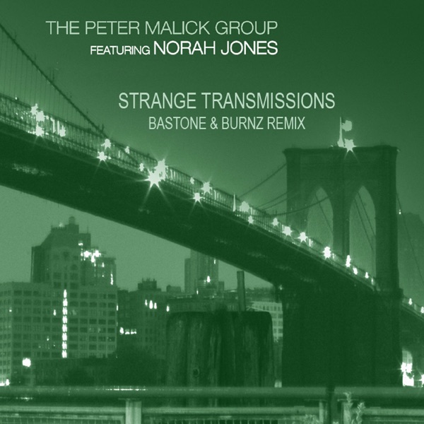 Strange Transmissions (feat. Norah Jones) [Bastone & Burnz Remix] - EP - The Peter Malick Group