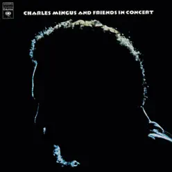 Charles Mingus and Friends In Concert (Live) - Charles Mingus Charles Mingus and Friends In Concert (Live) - Charles Mingus
