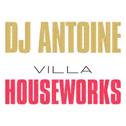 Villa Houseworks - Dj Antoine