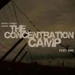 The Concentration Camp, Part 1 - Aslan The Concentration Camp, Part 1 - Aslan