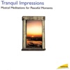 Tranquil Impressions: Musical Meditations for Peaceful Moments