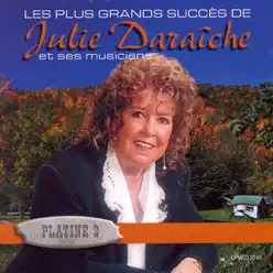 Les Plus Grands Succès de Julie Daraîche Et Ses Musiciens Platine 2 - Julie Daraiche