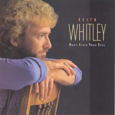 Don't Close Your Eyes - Keith Whitley