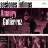 Sesiones Íntimas: Amaury Gutierrez