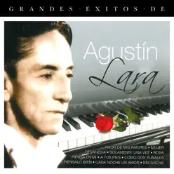 Grandes Éxitos De Agustín Lara - Agustín Lara