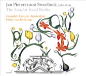 Sweelinck, J.P.: Vocal Music (The Secular Vocal Works - Chansons, Italian Rimes and Madrigals, French Rimes) artwork