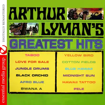 Arthur Lyman's Greatest Hits (Remastered) - Arthur Lyman Arthur Lyman's Greatest Hits (Remastered) - Arthur Lyman