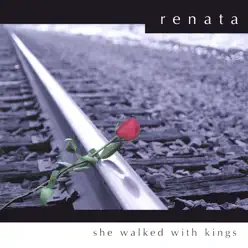 She Walked With Kings - Renata She Walked With Kings - Renata