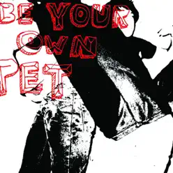 Be Your Own Pet - Be Your Own Pet